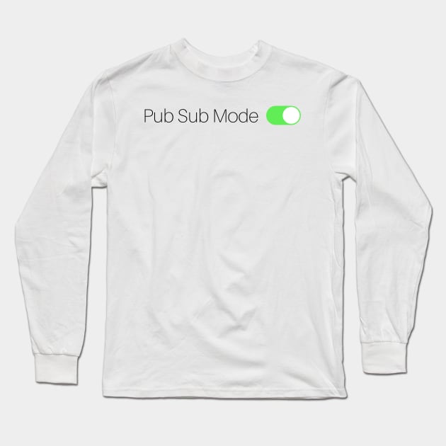 Pub Sub Mode On Long Sleeve T-Shirt by Toad House Pixels